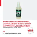 Brother Chemical Adhesive Off Fast, Low-Odor Adhesive Remover for Vinyl and PPF Residue, 32oz (Quart) Bottle
